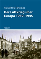 Harald Fritz Potempa - Der Luftkrieg über Europa 1939-1945