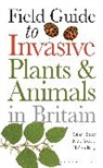 Olaf Booy, Booy Olaf, Helen Roy, Roy Helen, Max Wade, Wade Max - Field Guide to Invasive Plants and Animals in Britain