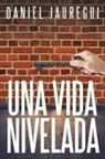 Daniel Jauregui - Una vida nivelada