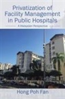 Hong Poh Fan - Privatization of Facility Management in Public Hospitals
