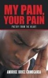 Ambrose Bruce Chimbganda - My Pain, Your Pain