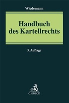 Niklas Brüggemann, Holger Dieckmann u a, Gerhard Wiedemann - Handbuch des Kartellrechts