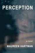 Maureen Hartman - PERCEPTION