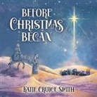 Katie Cruice Smith - Before Christmas Began