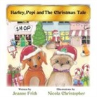 Jeanne Frith - Harley, Pepi and The Christmas Tale