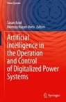 Sasan Azad, Morteza Nazari-Heris - Artificial Intelligence in the Operation and Control of Digitalized Power Systems