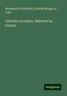 Wordsworth Collection, Cynthia Morgan St. John - Lectures on poetry, delivered at Oxford