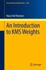 Klaus Erik Thomsen - An Introduction to KMS Weights