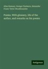George Chalmers, Allan Ramsay, Alexander Fraser Tytler Woodhouselee - Poems. With glossary, life of the author, and remarks on his poems