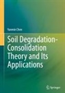 Yunmin Chen - Soil Degradation-Consolidation Theory and Its Applications