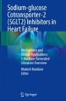 Mukesh Nandave - Sodium-glucose Cotransporter-2 (SGLT2) Inhibitors in Heart Failure