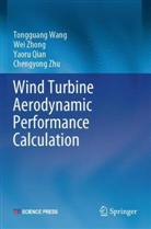 Yaoru Qian, Tongguang Wang, Wei Zhong, Chengyong Zhu - Wind Turbine Aerodynamic Performance Calculation