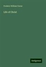 Frederic William Farrar - Life of Christ