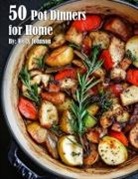 Kelly Johnson - 50 Pot Dinners for Home