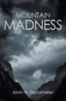 Alvin H. Franzmeier - MOUNTAIN MADNESS