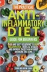 Caroline Green Chow - The Practical Anti- Inflammatory Diet Guide for Beginners