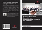 Elmira Muratova - Training Manual on Detection and Investigation of Crimes in the Economy