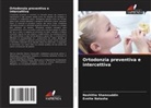 Evette Natasha, Nashitha Shamsuddin - Ortodonzia preventiva e intercettiva