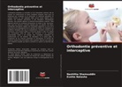EVETTE NATASHA, NASHITHA SHAMSUDDIN - Orthodontie préventive et interceptive