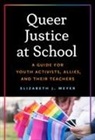 Elizabeth J Meyer, Elizabeth J. Meyer - Queer Justice at School