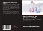 Estefânia Paula Panegossi Ribeiro - La pragmatique des processus créatifs