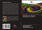 Ravindra Goswami, Uma Goswami, Ravindra Kumar Singh - Dévoiler le silence