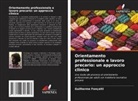 Guilherme Fonçatti - Orientamento professionale e lavoro precario: un approccio clinico