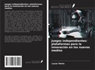 Lucas Vieira - Juegos independientes: plataformas para la innovación en los nuevos medios