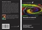 Ravindra Goswami, Uma Goswami, Ravindra Kumar Singh - Desvelar el silencio