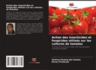 Vinícius Pereira dos Santos, Dirceu Pratissoli - Action des insecticides et fongicides utilisés sur les cultures de tomates