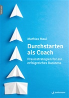 Mathias Maul - Durchstarten als Coach, m. 1 Beilage