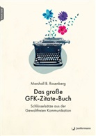 Marshall B Rosenberg, Marshall B. Rosenberg - Das große GFK-Zitate-Buch, m. 1 Beilage