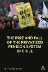 Andres Solimano, Andrés Solimano - Rise and Fall of the Privatized Pension System in Chile