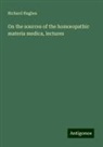 Richard Hughes - On the sources of the hom¿opathic materia medica, lectures