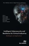 Gabriel Chenevert, Gabriel Chênevert, Amina El Yaagoubi, Yassine Maleh, Hayat Zaydi, Mounia Zaydi - Intelligent Cybersecurity and Resilience for Critical Industries