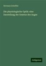 Hermann Scheffler - Die physiologische Optik: eine Darstellung der Gesetze des Auges