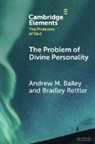 Andrew M. Bailey, Andrew M. (Yale-Nus College) Rettler Bailey, Bradley Rettler - Problem of Divine Personality