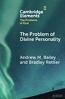 Andrew M. Bailey, Andrew M. (Yale-Nus College) Rettler Bailey, Bradley Rettler - Problem of Divine Personality