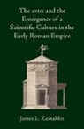 James L Zainaldin, James L. Zainaldin, James L. (Vanderbilt University Zainaldin - Artes and the Emergence of a Scientific Culture in the Early Roman