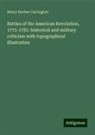 Henry Beebee Carrington - Battles of the American Revolution, 1775-1781: historical and military criticism with topographical illustration