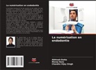 Abhinab Dutta, Manoj Hans, Chandra Vijay Singh - La numérisation en endodontie