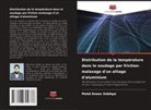 Mohd Anees Siddiqui - Distribution de la température dans le soudage par friction-malaxage d'un alliage d'aluminium
