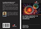 Yashchand G., Falguni Mehta, Rahul Trivedi - Le cellule staminali e le loro applicazioni in ortodonzia