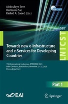 Rashid A Saeed, Rashid A. Saeed, Abdoulaye Sere, Oumarou Sie - Towards new e-Infrastructure and e-Services for Developing Countries