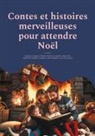François Coppée, Alphonse Daudet, Charles Dickens, Anatole Le Braz, Camille Lemonnier, Robert Louis Stevenson - Contes et histoires merveilleuses pour attendre Noël