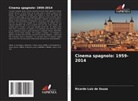 Ricardo Luiz de Souza - Cinema spagnolo: 1959-2014