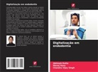 Abhinab Dutta, Manoj Hans, Chandra Vijay Singh - Digitalização em endodontia