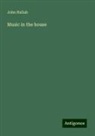 John Hullah - Music in the house