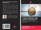 Ketevan Berestova-Gadilia, Giorgi Matiashvili, Naili Pkhikidze - Crimes ambientais num contexto transnacional