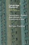 Richard Pomfret, Richard (Johns Hopkins University and the Pomfret, Pomfret Richard - Central Asia - Russia''s Near Abroad Or Crossroads of Asia?